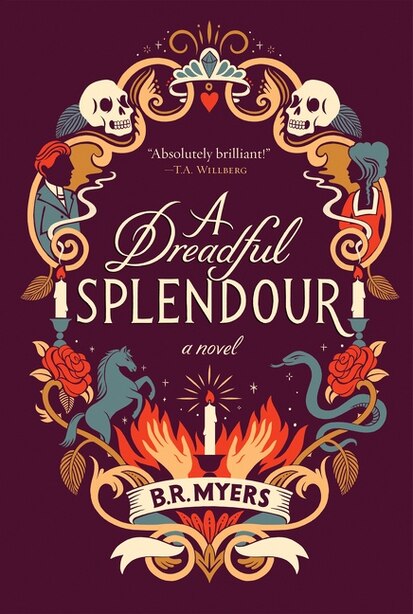 A Dreadful Splendour by B.R. Myers