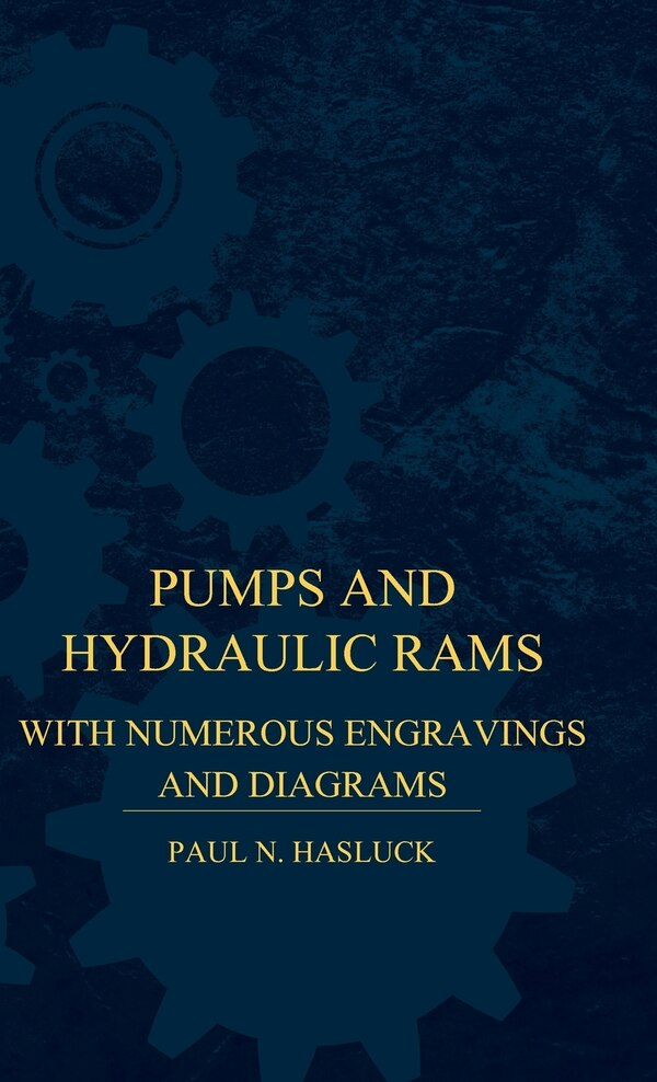 Pumps And Hydraulic Rams - With Numerous Engravings And Diagrams by Paul N. Hasluck Hardcover | Indigo Chapters