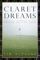 Claret Dreams: Historic Hickories in the Modern British Open