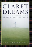 Claret Dreams: Historic Hickories In The Modern British Open