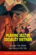 Stan BH Tan-Tangbau Playing Jazz in Socialist Vietnam by Stan BH