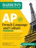 AP French Language and Culture Premium Fifth Edition: Prep Book with 3 Practice Tests + Comprehensive Review + Online Audio and Practice