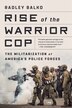 Radley Balko Rise Of The Warrior Cop by Radley Balko Paperback