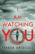 I Am Watching You by Teresa Driscoll, Paperback | Indigo Chapters