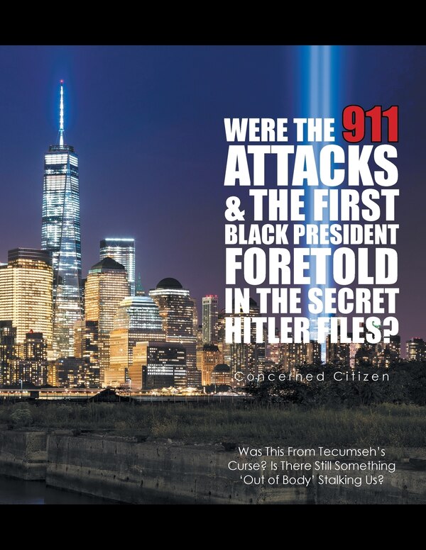 Were the 911 Attacks & the First Black President Foretold in the Secret Hitler Files? by Concerned Concerned Citizen, Paperback | Indigo Chapters