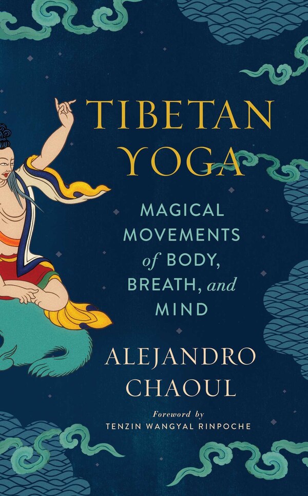 Tibetan Yoga by Alejandro Chaoul, Paperback | Indigo Chapters