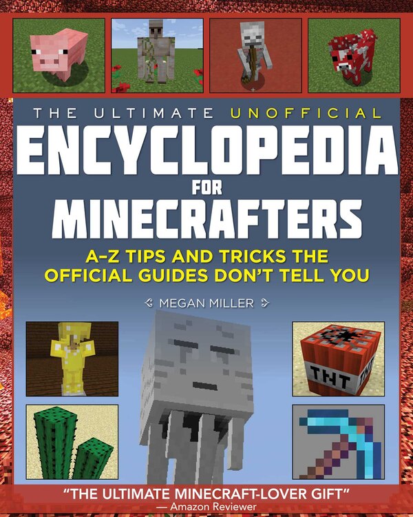 The Ultimate Unofficial Encyclopedia for Minecrafters by Megan Miller, Paper over Board | Indigo Chapters