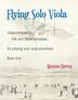 Flying Solo Viola Unaccompanied Folk and Fiddle Fantasias for Playing Your Viola Anywhere Book One by Myanna Harvey, Paperback | Indigo Chapters