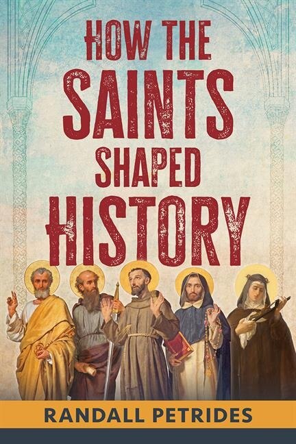How the Saints Shaped History by Randall Petrides, Paperback | Indigo Chapters