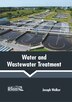 Joseph Welker Water And Wastewater Treatment by Joseph Welker