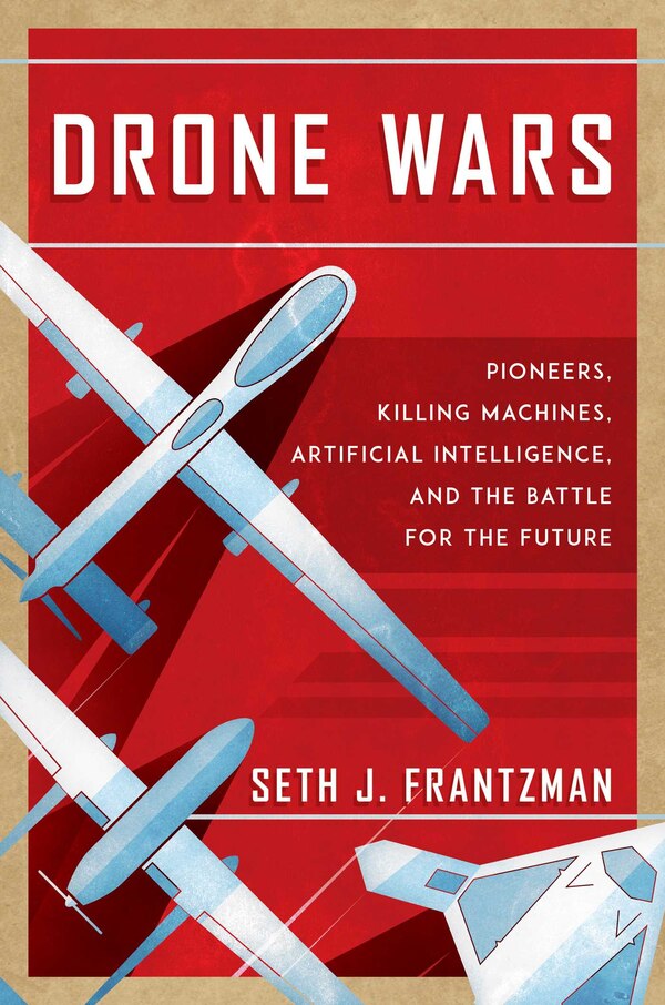 Drone Wars by Seth J. Frantzman, Hardcover | Indigo Chapters