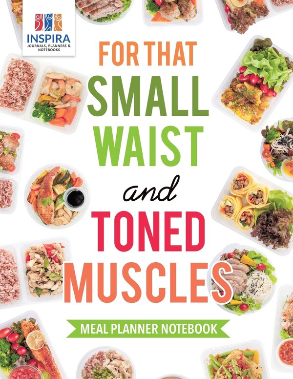 For that Small Waist and Toned Muscles Meal Planner Notebook by Planners & Notebooks Inspira Journals, Paperback | Indigo Chapters