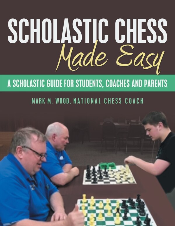 Scholastic Chess Made Easy by Mark M Wood National Chess Coach, Paperback | Indigo Chapters