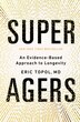 Super Agers by Eric Topol, Hardcover | Indigo Chapters