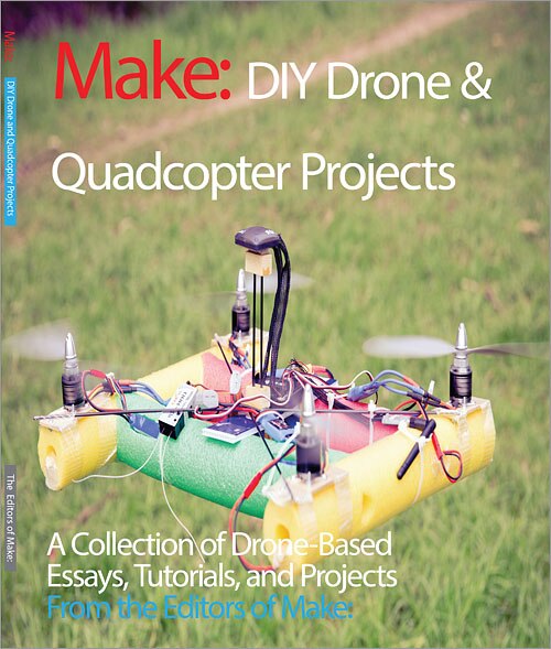 Diy Drone And Quadcopter Projects by The Editors Of Make:, Paperback | Indigo Chapters