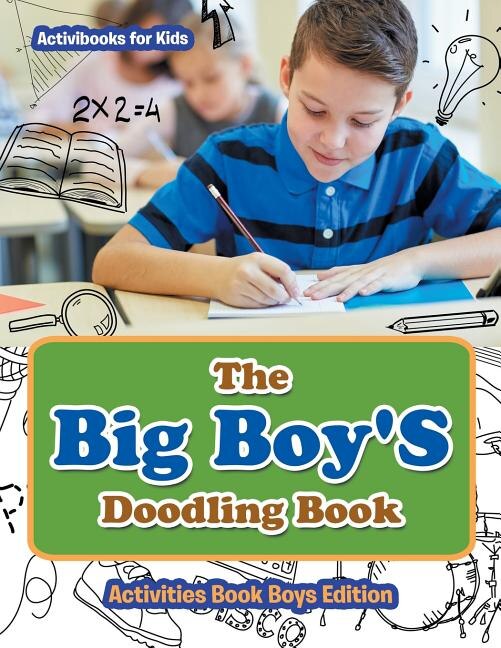 The Big Boy'S Doodling Book - Activities Book Boys Edition by Activibooks for Kids, Paperback | Indigo Chapters