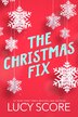 The Christmas Fix by Lucy Score, Paperback | Indigo Chapters
