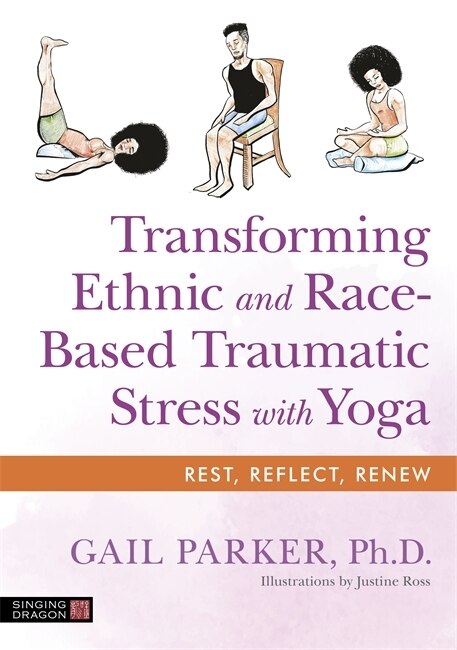 Transforming Ethnic and Race-Based Traumatic Stress with Yoga by Gail Parker, Paperback | Indigo Chapters