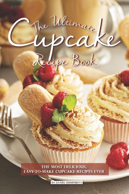The Ultimate Cupcake Recipe Book by Daniel Humphreys, Paperback | Indigo Chapters