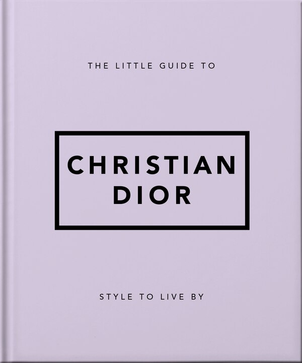 The Little Guide to Christian Dior by Orange Hippo!, Paper over Board | Indigo Chapters