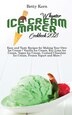 Whynter Ice Cream Maker Cookbook 2021 by Betty Kern, Hardcover | Indigo Chapters