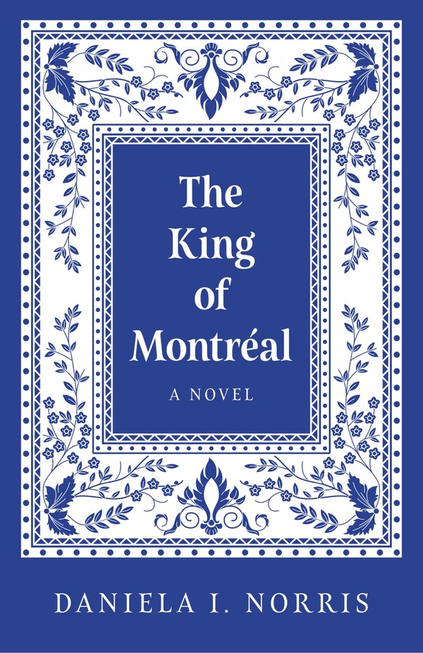 The King of Montréal by Daniela I. Norris, Paperback | Indigo Chapters
