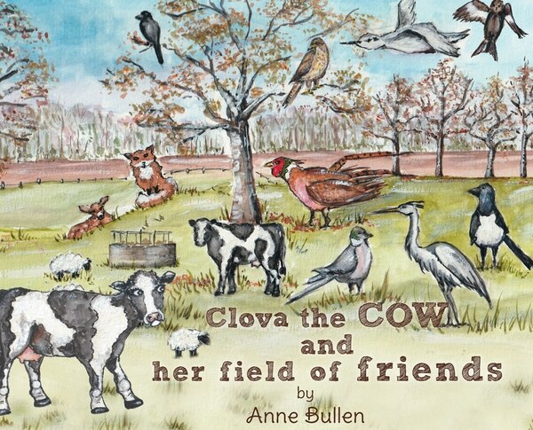 Clova the cow and her field of friends by Anne Bullen, Hardcover | Indigo Chapters