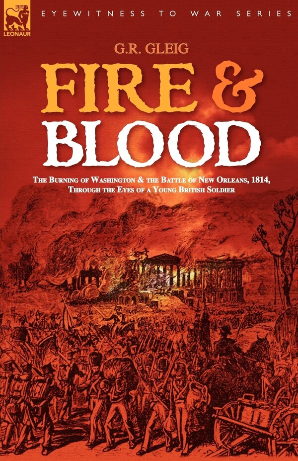 Fire & Blood by G R Gleig, Paperback | Indigo Chapters