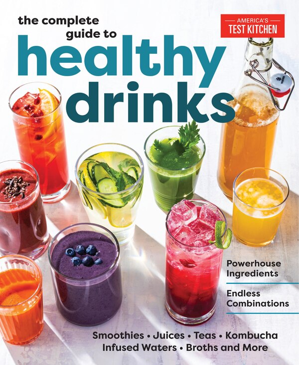 The Complete Guide To Healthy Drinks by America's Test Kitchen, Paperback | Indigo Chapters