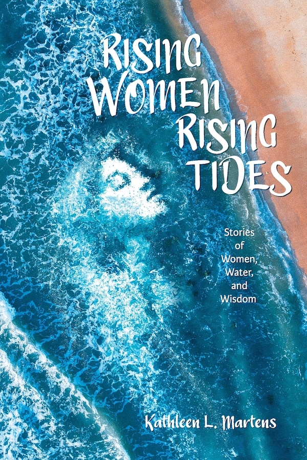 Rising Women Rising Tides by Kathleen L Martens, Paperback | Indigo Chapters