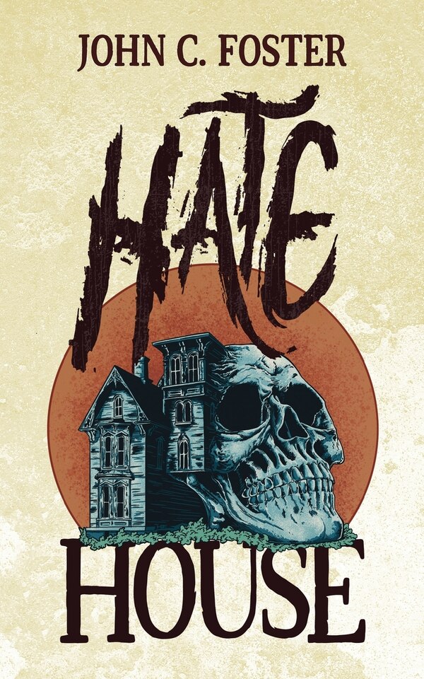 Hate House by John C Foster, Paperback | Indigo Chapters