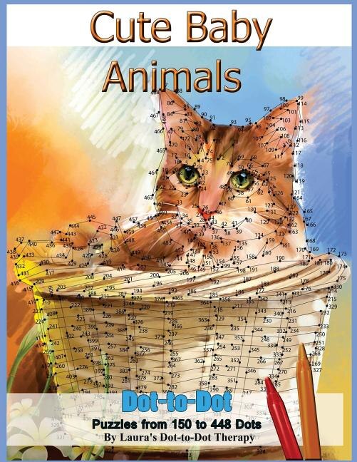 Cute Baby Animals - Dot-to-Dot Puzzles from 150-448 Dots by Laura's Laura's Dot to Dot Therapy, Paperback | Indigo Chapters