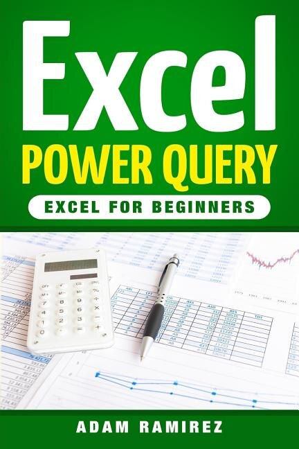Excel Power Query by Adam Ramirez, Paperback | Indigo Chapters