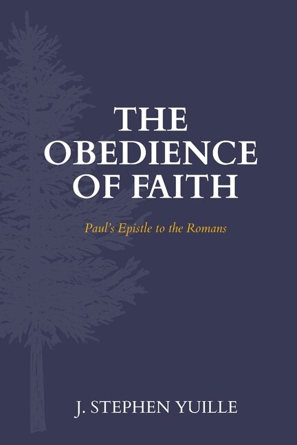 The Obedience of Faith by J Stephen Yuille, Paperback | Indigo Chapters