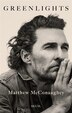 Greenlights by Matthew McConaughey, Paperback | Indigo Chapters