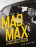 La légende de Mad Max : l'histoire complète des films de Mad Max à Furiosa by Ian Nathan, Paperback | Indigo Chapters
