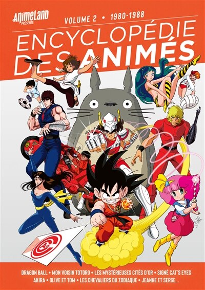 Team Animeland Encyclopédie des animés Tome 2 1980-1988 : Dragon ball Mon  voisin Totoro Les mystérieuses cités d'or Signé Cat's eyes Akira Olive by  Team Animeland