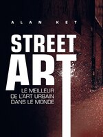 Street Art Le meilleur de l'art urbain dans le monde