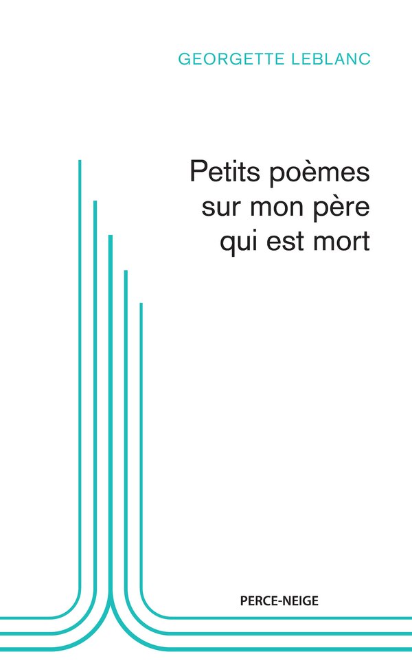 Petits Poèmes Sur Mon Père Qui Est Mort by Georgette Leblanc, Paperback | Indigo Chapters