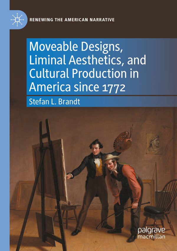 Moveable Designs Liminal Aesthetics and Cultural Production in America since 1772 by Stefan L. Brandt, Paperback | Indigo Chapters