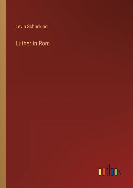 Luther in Rom by Levin Schücking, Paperback | Indigo Chapters
