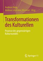 Transformationen Des Kulturellen: Prozesse Des Gegenwärtigen Kulturwandels
