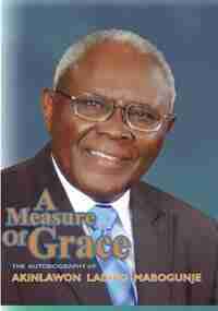 A Measure of Grace. The Autobiography of Akinlawon Ladipo Mabogunje by Akinlawon Ladipo Mabogunje