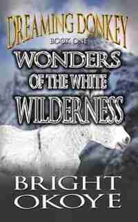 Wonders of the White Wilderness by Bright Okoye