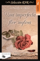 Una Imperfecta Flor Inglesa  /  An Imperfect English Flower