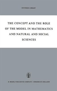 The Concept And The Role Of The Model In Mathematics And Natural And Social Sciences by Hans Freudenthal Hardcover | Indigo Chapters