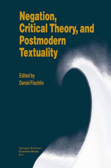 Negation Critical Theory and Postmodern Textuality by D. Fischlin Paperback | Indigo Chapters