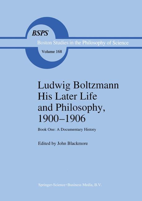 Ludwig Boltzmann His Later Life and Philosophy 1900-1906 by J.T. Blackmore Paperback | Indigo Chapters