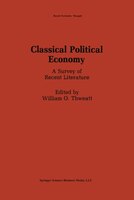 Classical Political Economy: A Survey of Recent Literature