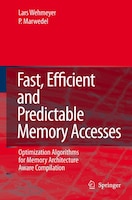 Fast, Efficient and Predictable Memory Accesses: Optimization Algorithms for Memory Architecture Aware Compilation